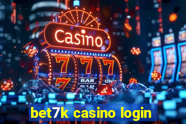 bet7k casino login